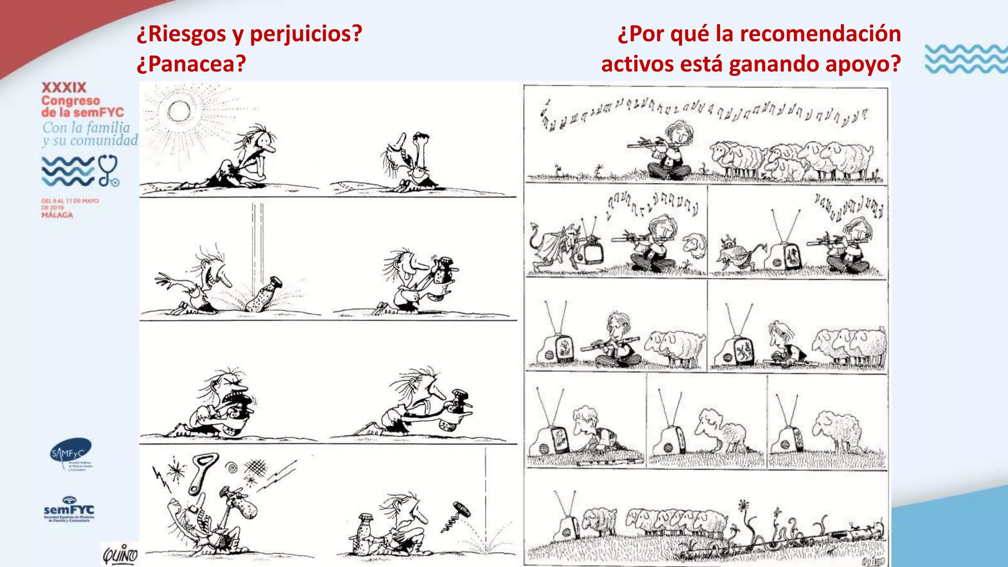 ¿Riesgos y perjuicios?
¿Panacea?
¿Por qué la recomendación
activos está ganando apoyo?
 