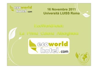 16 Novembre 2011
Università LUISS Roma
 