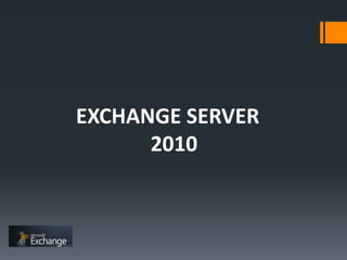 EXCHANGE SERVER
      2010
 