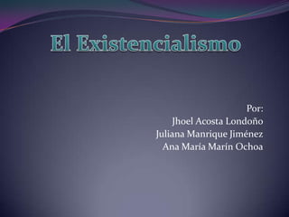Por:
     Jhoel Acosta Londoño
Juliana Manrique Jiménez
  Ana María Marín Ochoa
 