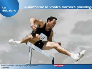 Abbattiamo le Vostre barriere psicologiche AVVERSIONE AL RISCHIO Rischi di CAMBIO Mancanza di COMPETENZE SPECIFICHE Principali ostacoli percepiti Insufficienti RISORSE FINANZIARIE DISTANZA PSICOLOGICA Alti  COSTI DEI TRASPORTI Scarse CONOSCENZE DEL  MERCATO BARRIERE DISTRIBUTIVE Scarse CONOSCENZE DEI REGOLAMENTI Rischio di MANCATO PAGAMENTO La maggioranza degli intervistati (30%) percepisce questo ostacolo come principale Fonte: C. Guerin - Export Marketing, 2002 Sintesi adattata di un’Indagine tra gli imprenditori di 109 PMI La Soluzione 