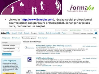 Linkedin ( http://www.linkedin.com ), réseau social professionnel pour valoriser son parcours professionnel, échanger avec ses pairs, rechercher un emploi,  