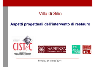 1/1 
61 
1/61 
Villa di Silin 
Aspetti progettuali dell’intervento di restauro 
Ferrara, 27 Marzo 2014 
 