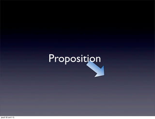 Proposition
jeudi 30 avril 15
 
