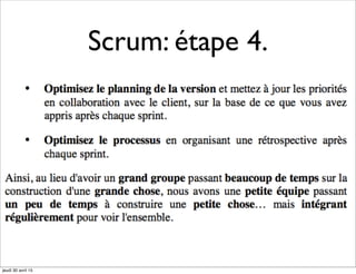 Scrum: étape 4.
jeudi 30 avril 15
 