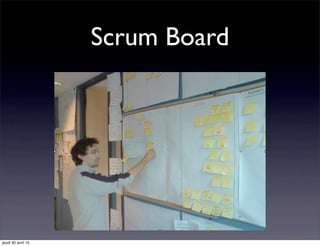 Scrum Board
jeudi 30 avril 15
 