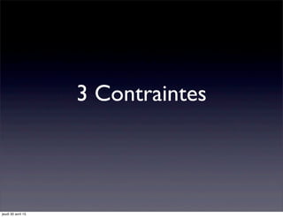 3 Contraintes
jeudi 30 avril 15
 