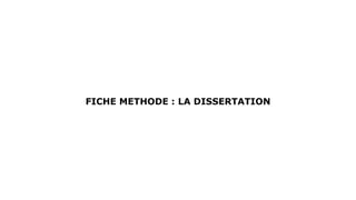 FICHE METHODE : LA DISSERTATION
 