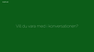 Vill du vara med i konversationen? 
 