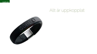 Allt är uppkopplat 
 