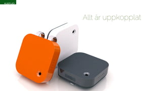 Allt är uppkopplat 
 