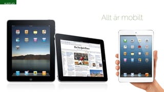 Allt är mobilt 
 