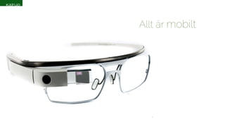 Allt är mobilt 
 