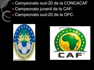  Campeonato sud-20 de la CONCACAF
 Campeonato juvenil de la CAF.
 Campeonato sud-20 de la OFC.


                        regateyfinta.blogspot.c
                        om




    logodatabases.com
 