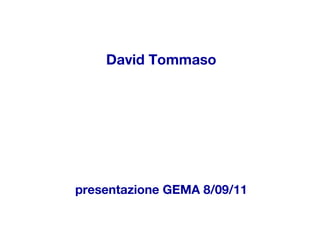 David Tommaso presentazione GEMA 8/09/11 