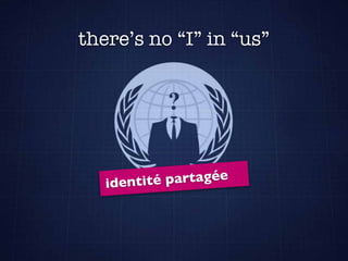 there’s no “I” in “us”
identité partagée
 