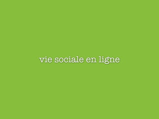 vie sociale en ligne
 