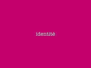 identité
 
