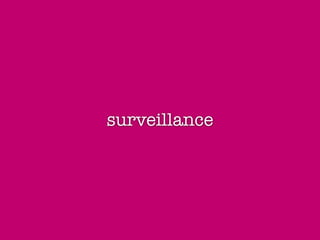 surveillance
 