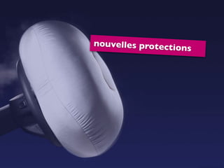 nouvelles protections
 