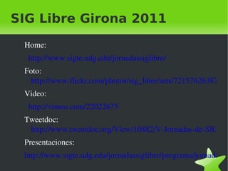 La idea  nace el las I Jornadas de SIG Libre de Girona (2007) 