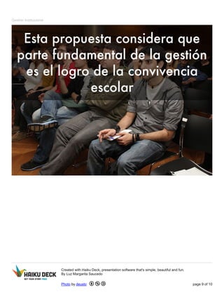 Gestión Institucional 
Created with Haiku Deck, presentation software that's simple, beautiful and fun. 
By Luz Margarita Saucedo 
Photo by deusto page 9 of 10 
 