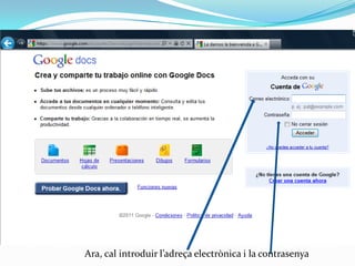 Ara, cal introduir l’adreça electrònica i la contrasenya