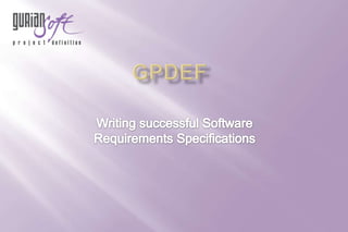 GPDEF Writing successfulSoftware Requirements Specifications 
