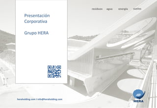 heraholding.com I info@heraholding.com
Presentación
Corporativa
Grupo HERA
 