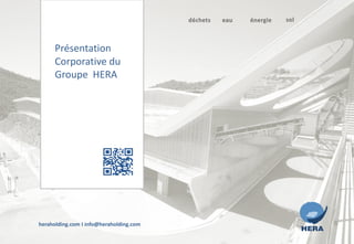 heraholding.com I info@heraholding.com
Présentation
Corporative du
Groupe HERA
 