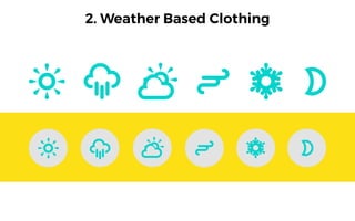 2. Weather Based Clothing
 