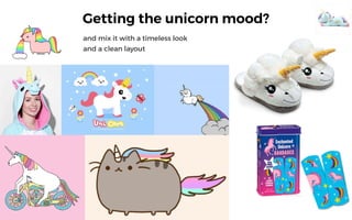 Getting the unicorn mood?
and mix it with a timeless look
and a clean layout
 