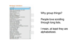 Why group things?

People love scrolling
through long lists. 

I mean, at least they are
alphabetized.
 