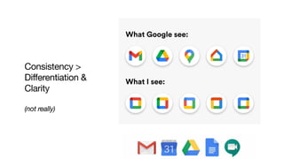 Consistency >
Differentiation &
Clarity

(not really)
 
