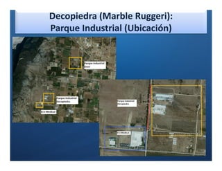 Decopiedra (Marble Ruggeri):
)
    Parque Industrial (Ubicación)
 