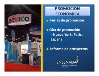 Ó
Ferias de promoción

Gira de promoción
  Nueva York, París,
 España

Informe de prospectos
 