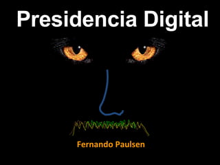 Fernando Paulsen Presidencia Digital 