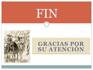 FIN

GRACIAS POR
SU ATENCIÓN
 