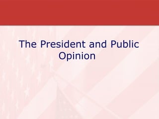 The President and Public Opinion  