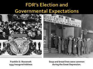 Franklin D. Roosevelt
1933 Inaugural Address
Soup and bread lines were common
during the Great Depression.
 