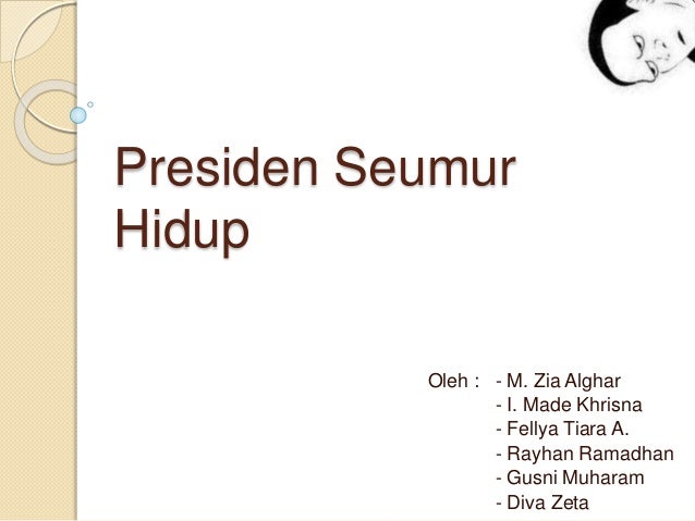 Sejarah Indonesia Presiden Seumur Hidup Sejarah Indonesia Presiden Seumur Hidup