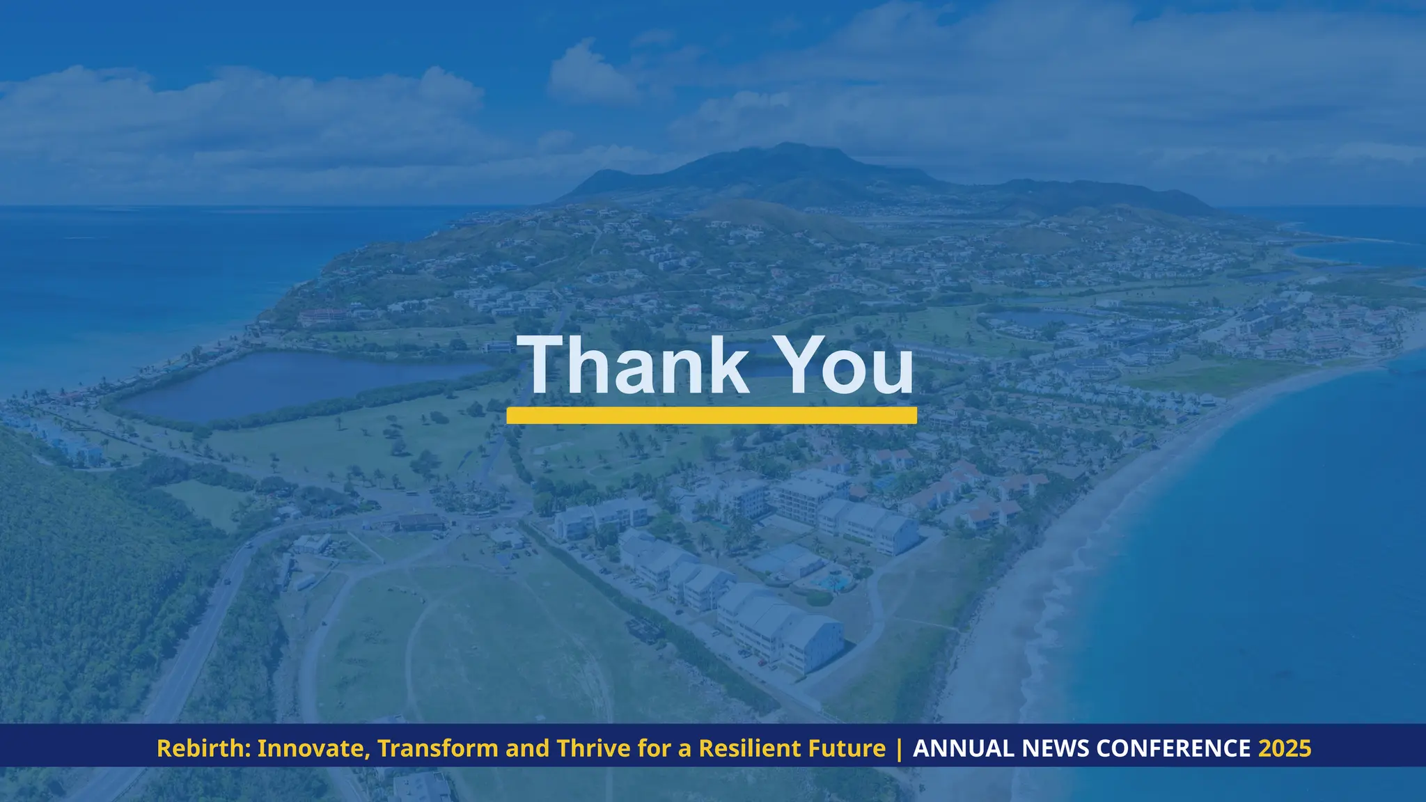 Thank You
Rebirth: Innovate, Transform and Thrive for a Resilient Future | ANNUAL NEWS CONFERENCE 2025
 