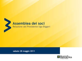 Assemblea dei soci Relazione del Presidente Ugo Biggeri 