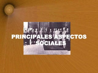 PRINCIPALES ASPECTOS SOCIALES 
