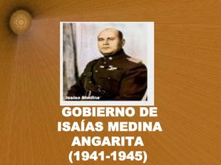 GOBIERNO DE ISAÍAS MEDINA ANGARITA  (1941-1945)   