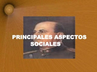   PRINCIPALES ASPECTOS SOCIALES   