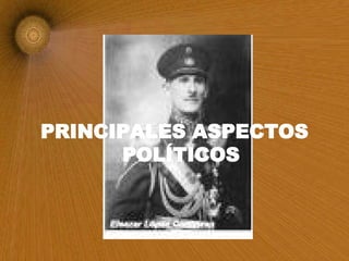 PRINCIPALES ASPECTOS POLÍTICOS 