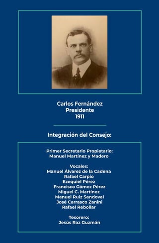 Integración del Consejo:
Primer Secretario Propietario:
Manuel Martínez y Madero
Vocales:
Manuel Álvarez de la Cadena
Rafa...