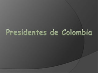Presidentes de Colombia 