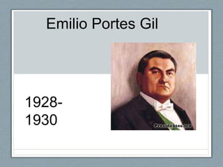 Emilio Portes Gil
1928-
1930
 